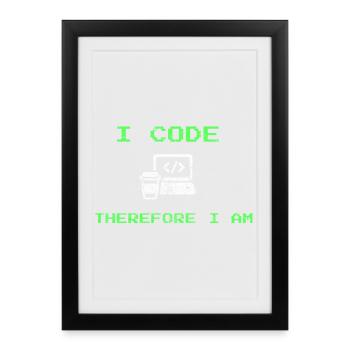 I Code Therefore I Am – Funny Developer Tee - Framed poster (27 × 37 cm) - black - Front