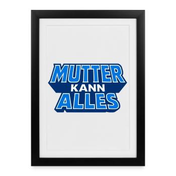 Mother can do everything Motif in blue - Framed poster (27 × 37 cm) - black - Front