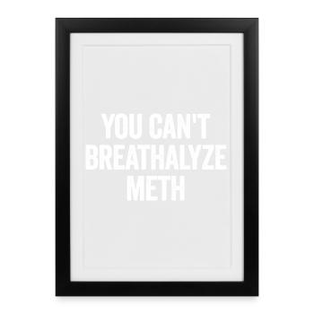 Vous ne pouvez pas consommer de méthamphétamine sous l’alcool. Drôle, rapide - Affiche encadrée (27 × 37 cm) - noir - Devant