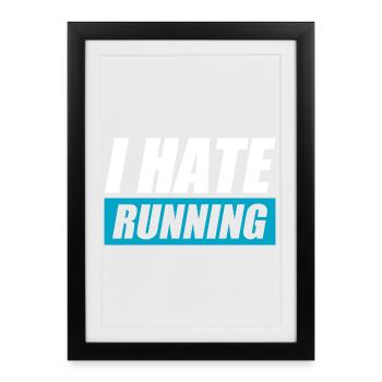 Je déteste courir drôle courir coureur de jogging - Affiche encadrée (27 × 37 cm) - noir - Devant