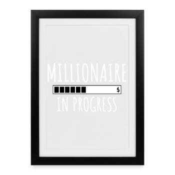 Millionaire In Progress – Motivational Design - Framed poster (27 × 37 cm) - black - Front