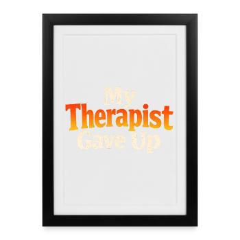 Meine Therapeutin hat aufgegeben - Gerahmtes Poster (27 × 37 cm) - Schwarz - Vorne
