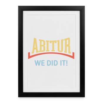Abitur – We Did It! (Graduation Class Konkav / 3C) - Framed poster (27 × 37 cm) - black - Front