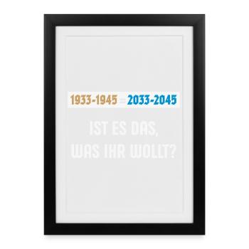 1933-1945 = 2033-2045 – Ist Es Das … (NEG 3C) - Gerahmtes Poster (27 × 37 cm) - Schwarz - Vorne