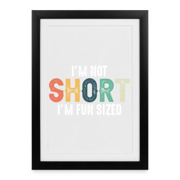 Not Short Fun Sized Typography - Framed poster (27 × 37 cm) - black - Front