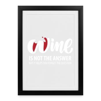 Wine is not the answer (dark) - Framed poster (27 × 37 cm) - black - Front