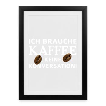 J’ai besoin d’un café - pas de conversation - Affiche encadrée (27 × 37 cm) - noir - Devant