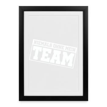niemals_ohne_mein_team_- - Framed poster (27 × 37 cm) - black - Front
