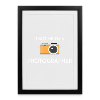 Trust Me I'm a Photographer - Framed poster (27 × 37 cm) - black - Front