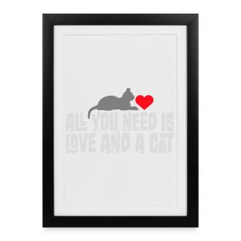 Tout ce qu’il te faut, c’est de l’amour et d’un chat Drôle de Dicton de Chat - Affiche encadrée (27 × 37 cm) - noir - Devant