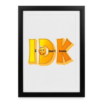IDK – Je ne sais pas Drôle de Statement Design - Affiche encadrée (27 × 37 cm) - noir - Devant