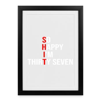Tellement heureux d’avoir trente-sept ans - Affiche encadrée (27 × 37 cm) - noir - Devant