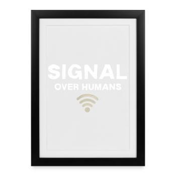 Signal Over Humans - Citation technique drôle - Affiche encadrée (27 × 37 cm) - noir - Devant