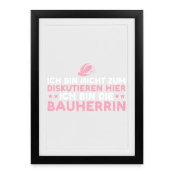Bauherrin Nicht zum diskutieren hier – Hausbau - Gerahmtes Poster (27 × 37 cm) - Schwarz - Vorne