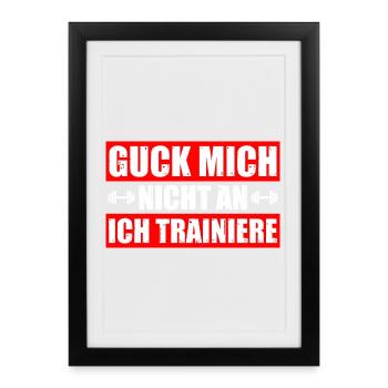 Guck mich nicht an Bodybuilding Gym Kraftsport - Gerahmtes Poster (27 × 37 cm) - Schwarz - Vorne