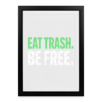 Eat Trash Be Free Saying Fast Food Humor - Framed poster (27 × 37 cm) - black - Front