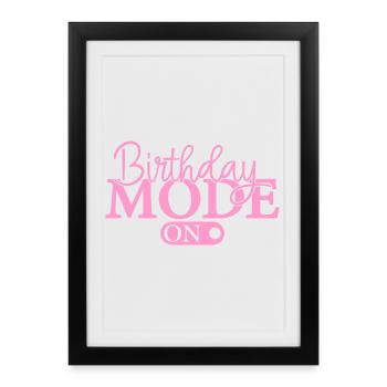 Birthday Mode On - Framed poster (27 × 37 cm) - black - Front