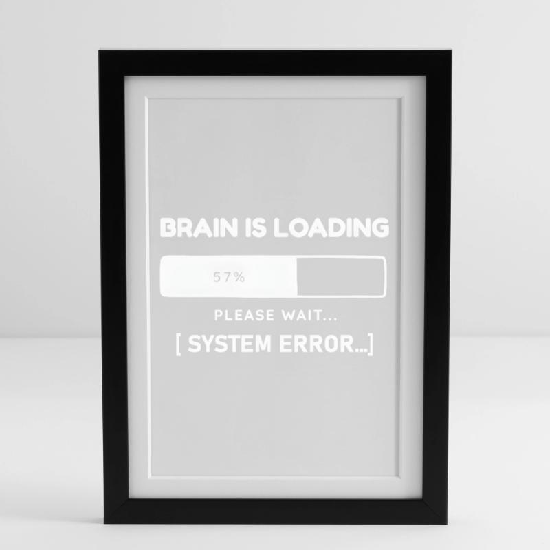 Brain is Loading System Error – Lustiger Spruch Gerahmtes Poster (27 × 37 cm)
