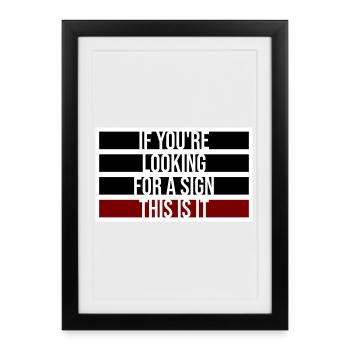 Si vous cherchez un signe c’est ça, désirez - Affiche encadrée (27 × 37 cm) - noir - Devant