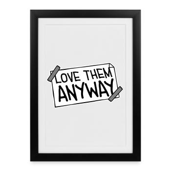 Love Them Anyway Inspirational Unconditional Love - Framed poster (27 × 37 cm) - black - Front