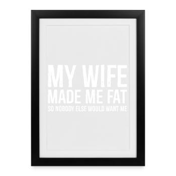 My wife made me fat funny shirt - Framed poster (27 × 37 cm) - black - Front