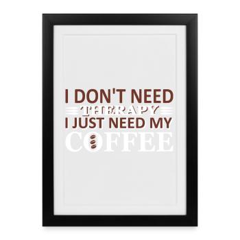No therapy just coffee - Framed poster (27 × 37 cm) - black - Front