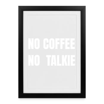No Coffee No Talkie White Text Tee - Framed poster (27 × 37 cm) - black - Front