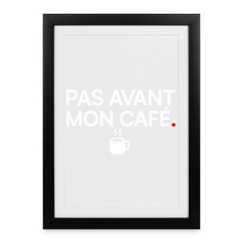 NICHT VOR MEINEM KAFFEE | Kaffeehumor - Gerahmtes Poster (27 × 37 cm) - Schwarz - Vorne
