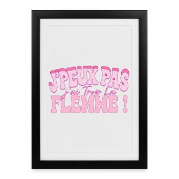 Jpeux pas j'ai trop la flemme - Affiche encadrée (27 × 37 cm) - noir - Devant
