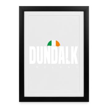 Dundalk Irish Flag Bold Text Tee - Framed poster (27 × 37 cm) - black - Front