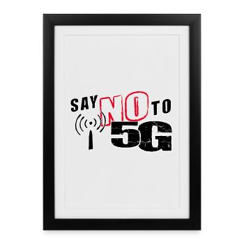 SAY NO TO 5G - claim - Framed poster (27 × 37 cm) - black - Front