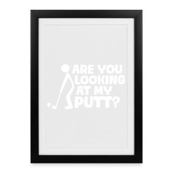 Are you looking at my putt? Golfer Golf Golfing - Framed poster (27 × 37 cm) - black - Front