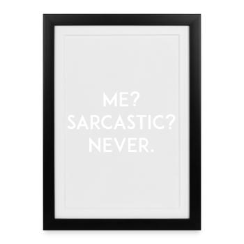 Me? Sarcastic? Never - Framed poster (27 × 37 cm) - black - Front