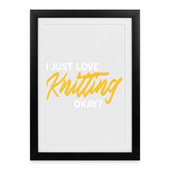 I Just Love Knitting Okay Funny Quote for Yarn - Framed poster (27 × 37 cm) - black - Front