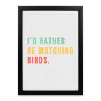 Je préférerais observer les oiseaux - Affiche encadrée (27 × 37 cm) - noir - Devant