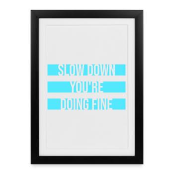 Slow Down You're Doing Fine Motivation Saying Logo - Framed poster (27 × 37 cm) - black - Front