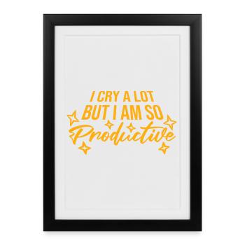 I Cry A Lot But I Am So Productive Funny Emotion - Framed poster (27 × 37 cm) - black - Front