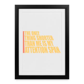 La seule chose plus petite que moi, c’est mon attention - Affiche encadrée (27 × 37 cm) - noir - Devant