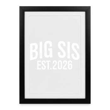 big sis Est 2026 - Framed poster (27 × 37 cm) - black - Front
