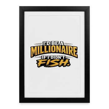 I’d Be A Millionaire If I Didn’t Fish Funny Design - Framed poster (27 × 37 cm) - black - Front