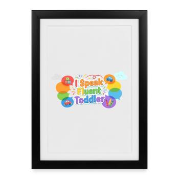 I Speak Fluent Toddler - Framed poster (27 × 37 cm) - black - Front