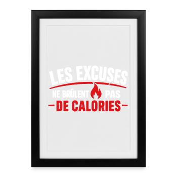 Excuses Ne Brûlent Pas Calories - Affiche encadrée (27 × 37 cm) - noir - Devant
