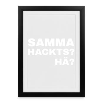 samma hacks hä - Framed poster (27 × 37 cm) - black - Front