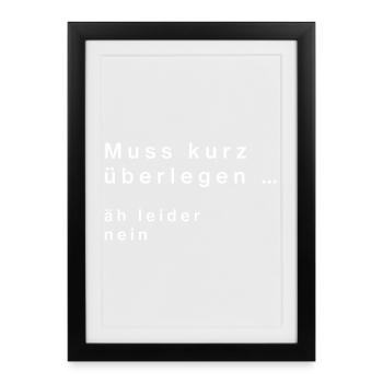 Have to think for a moment ... no - Framed poster (27 × 37 cm) - black - Front