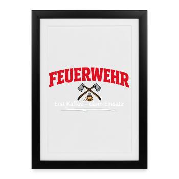 lustiger Feuerwehr Spruch für den Feuerwehrmann - Gerahmtes Poster (27 × 37 cm) - Schwarz - Vorne