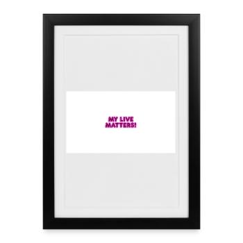 MY_LIVE_MATTERS_- - Affiche encadrée (27 × 37 cm) - noir - Devant