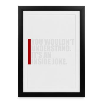 You Wouldn't Understand It's An Inside Joke Saying - Framed poster (27 × 37 cm) - black - Front