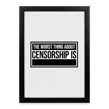 The Worst Thing About Censorship Is Funny Irony - Framed poster (27 × 37 cm) - black - Front