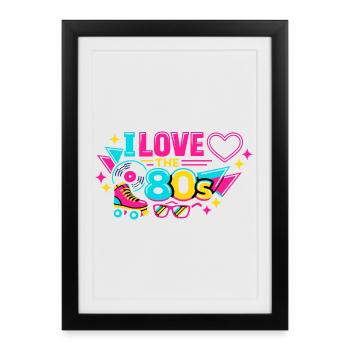 I love the 80s neon - Framed poster (27 × 37 cm) - black - Front