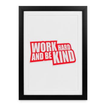 Travailler dur et être gentil Diligence inspirante Logo de la gentillesse - Affiche encadrée (27 × 37 cm) - noir - Devant
